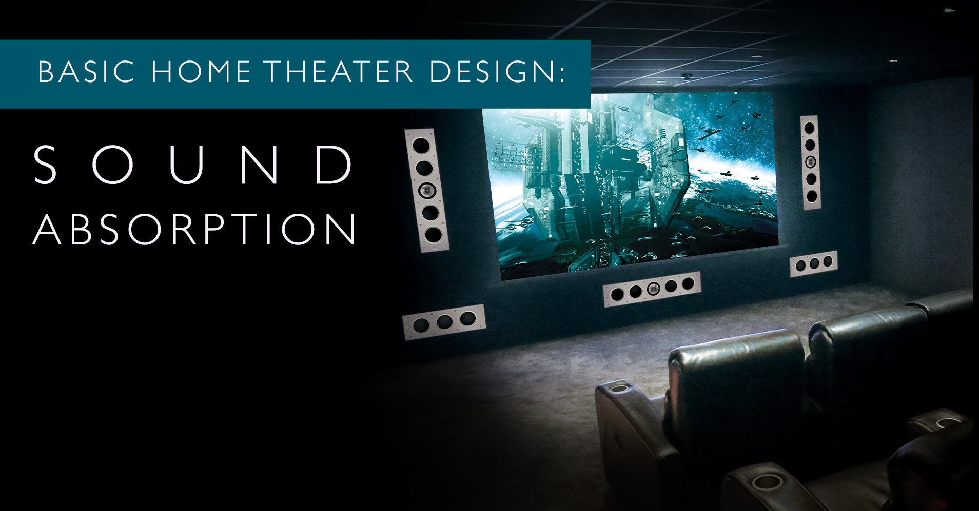 Basic Home Theater Design: First Reflections and Absorption