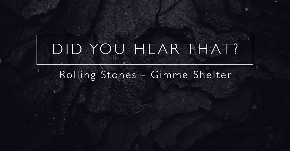 Did You Hear That? Rolling Stones - Gimme Shelter